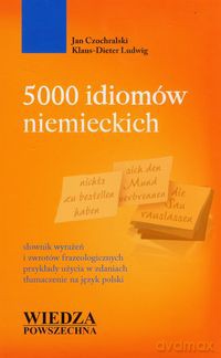 5000 idiomów niemieckich - Jan Czochralski, Klaus-Dieter Ludwig [KSIĄŻKA]
