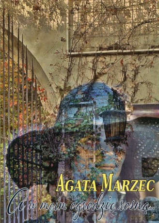 A w moim ogrodzie rosną... - Agata Marzec [KSIĄŻKA]