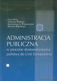 Administracja publiczna w procesie dostosowywania państwa do Unii Europejskiej [KSIĄŻKA]