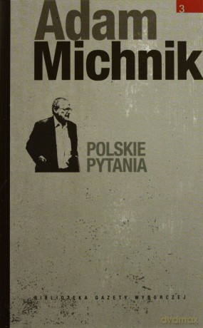 Dzieła Wybrane Adama Michnika 03: Polskie pytania [KSIĄŻKA]