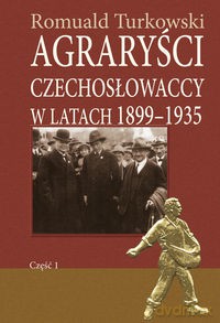 Agraryści czechosłowaccy w latach 1899-1935 część 1 - Romuald Turkowski [KSIĄŻKA]