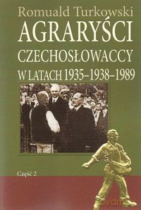 Agraryści Czechosłowaccy w latach 1935-1938-1989 - Romuald Turkowski [KSIĄŻKA]