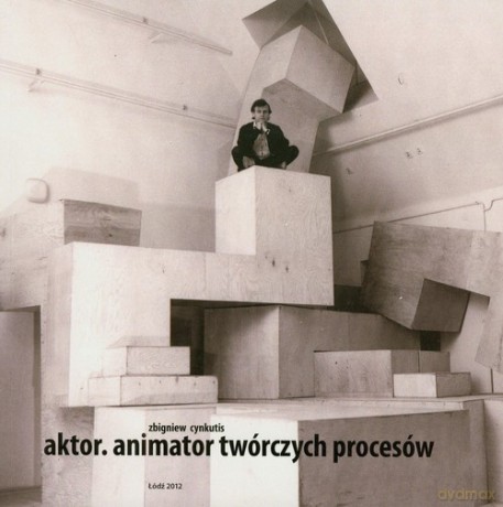 Aktor Animator twórczych procesów w. kolorowa - Zbigniew Cynkutis [KSIĄŻKA]