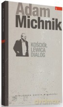 Dzieła Wybrane Adama Michnika 01: Kościół, lewica, dialog [KSIĄŻKA]
