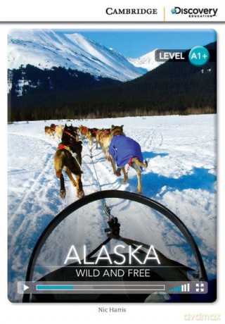 Alaska: Wild and Free High Beginning Book with Online Access - Nic Harris [KSIĄŻKA]