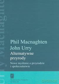 Alternatywne przyrody - Phil Macnaghten, John Urry [KSIĄŻKA]