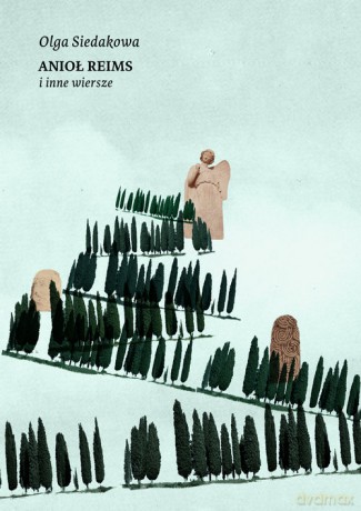 Anioł Reims i inne wiersze - Olga Siedakowa [KSIĄŻKA]