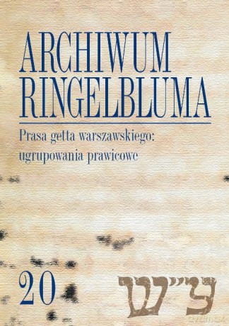 Archiwum Ringelbluma Konspiracyjne Archiwum Getta Warszawy (Tom 20) [KSIĄŻKA]