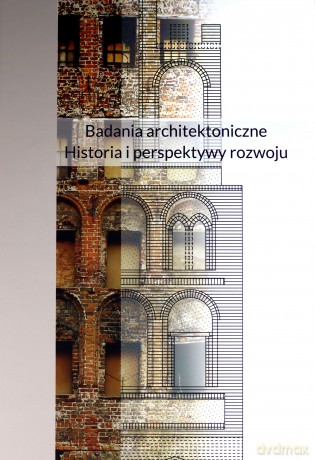 Badania architektoniczne Historia i perspektywy rozwoju [KSIĄŻKA]