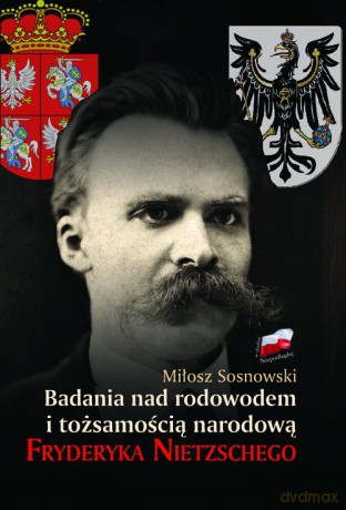 Badania nad rodowodem i tożsamością narodową Fryderyka Nietzschego - Miłosz Sosnowski [KSIĄŻKA]