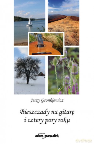 Bieszczady na gitarę i cztery pory roku - Jerzy Gronkiewicz [KSIĄŻKA]