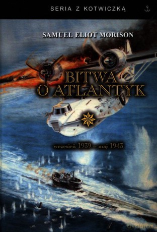 Bitwa o Atlantyk 1 - Samuel Eliot Morison [KSIĄŻKA]