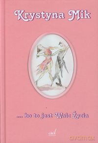 Bo to jest Walc Życia - Krystyna Mik [KSIĄŻKA]