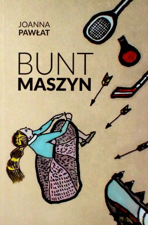 Bunt maszyn - Joanna Pawłat [KSIĄŻKA]
