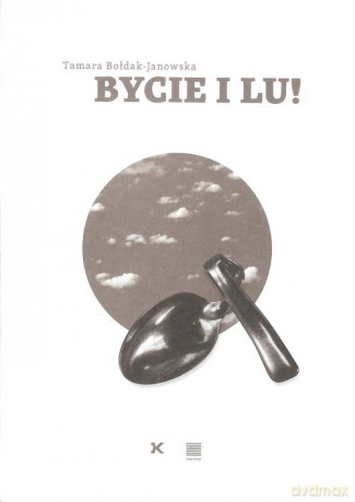 Bycie i Lu! - Tamara Bołdak-Janowska [KSIĄŻKA]