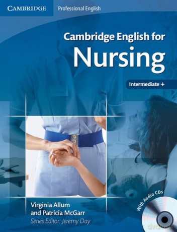 Cambridge English for Nursing Intermediate Plus - Virginia Allum, Patricia McGarr [KSIĄŻKA]
