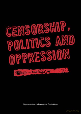Censorship Politics and Opression [KSIĄŻKA]