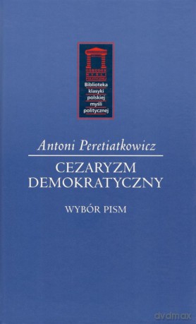Cezaryzm demokratyczny - Antoni Peretiatkowicz [KSIĄŻKA]