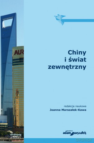Chiny i świat zewnętrzny - Joanna Marszałek-Kawa [KSIĄŻKA]