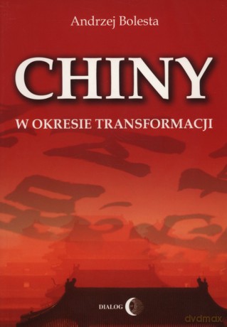 Chiny w okresie transformacji - Andrzej Bolesta [KSIĄŻKA]