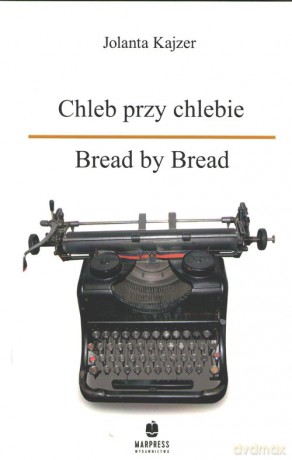 Chleb przy chlebie Bread by Bread - Jolanta Kajzer [KSIĄŻKA]