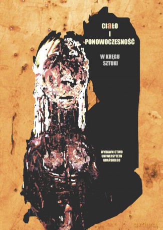 Ciało i ponowoczesność W kręgu sztuki [KSIĄŻKA]