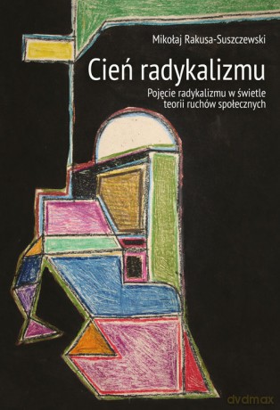 Cień radykalizmu - Mikołaj Rakusa-Suszczewski [KSIĄŻKA]