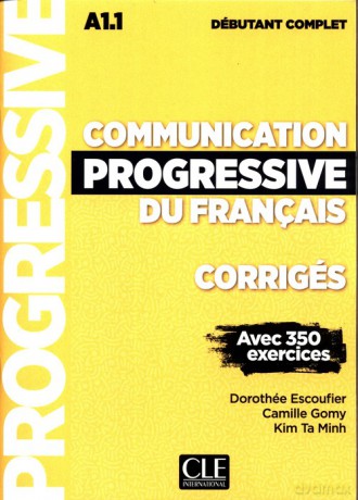 Communication progressive du francais A 1.1 Corriges debutant complet [KSIĄŻKA]