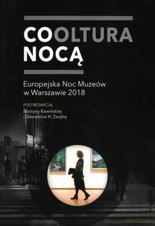 Cooltura nocą Europejska Noc Muzeów w Warszawie 2018 [KSIĄŻKA]