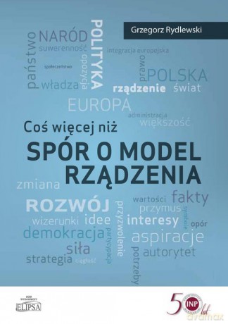 Coś więcej niż spór o model rządzenia - Grzegorz Rydlewski [KSIĄŻKA]