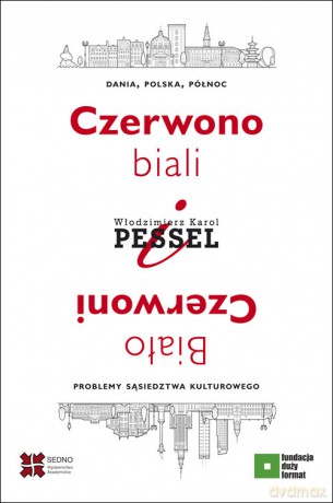 Czerwono-biali i Biało-Czerwoni. - Włodzimierz Karol Pessel [KSIĄŻKA]