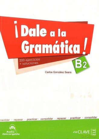 Dale a la gramatica B2 Książka + Ćwiczenia + klucz - Gonzalez Carlos Seara [KSIĄŻKA]