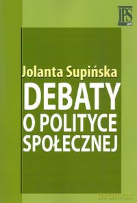 Debaty o polityce społecznej - Jolanta Supińska [KSIĄŻKA]