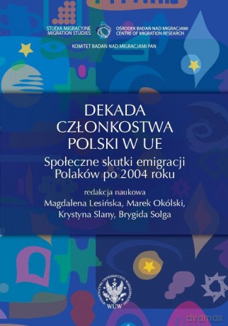 Dekada członkostwa Polski w UE [KSIĄŻKA]