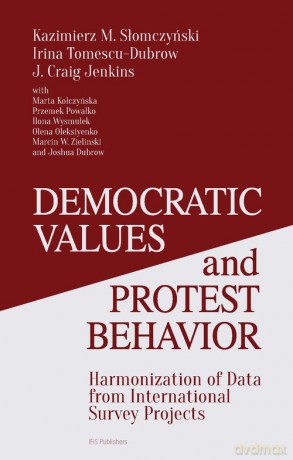 Democratic Values and Protest Behavior - Kazimierz M. Słomczyński, Irina Tomescu-Dubrow [KSIĄŻKA]