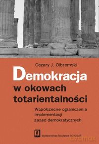 Demokracja w okowach totarientalności - Cezary J. Olbromski [KSIĄŻKA]