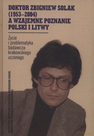 Doktor Zbigniew Solak a wzajemne poznanie Polski i Litwy [KSIĄŻKA]