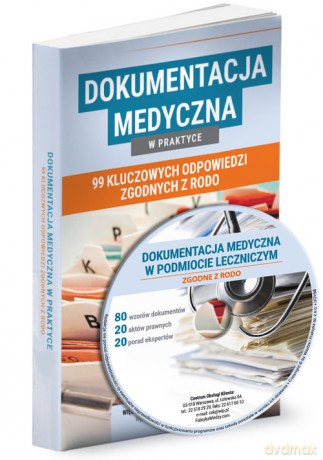 Dokumentacja medyczna w praktyce 99 kluczowych odpowiedzi zgodnych z RODO [KSIĄŻKA]