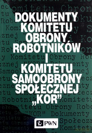 Dokumenty Komitetu Obrony Robotników i Komitetu Samoobrony Społecznej KOR - Andrzej Jastrzębski [KSIĄŻKA]