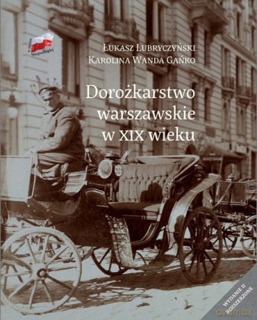 Dorożkarstwo warszawskie w XIX wieku - Łukasz Lubryczyński, Karolina Wanda Gańko [KSIĄŻKA]
