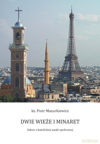 Dwie wieże i minaret - Piotr Mazurkiewicz [KSIĄŻKA]