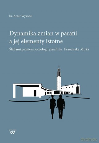 Dynamika zmian w parafii a jej elementy istotne - Artur Wysocki [KSIĄŻKA]