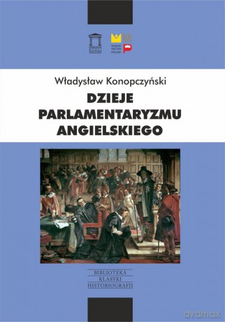 Dzieje parlamentaryzmu angielskiego - Władysław Konopczyński [KSIĄŻKA]