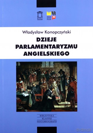 Dzieje parlamentaryzmu angielskiego - Władysław Konopczyński [KSIĄŻKA]