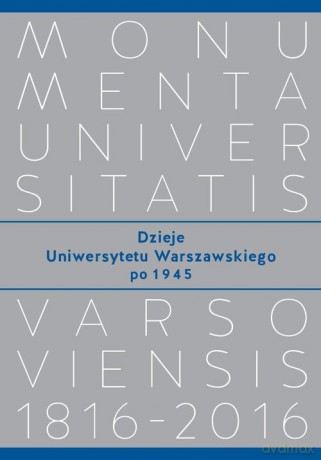 Dzieje Uniwersytetu Warszawskiego po 1945 [KSIĄŻKA]