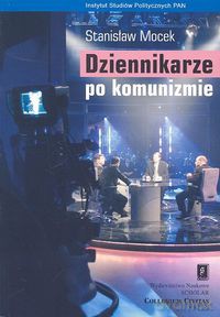 Dziennikarze po komunizmie - Stanisław Mocek [KSIĄŻKA]