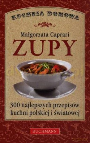 Zupy. Kuchnia domowa - Małgorzata Caprari [KSIĄŻKA]
