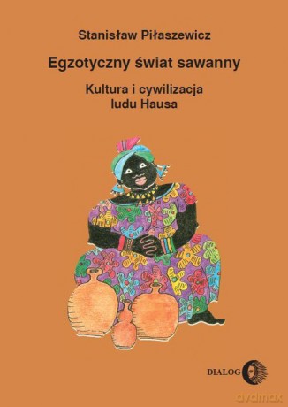 Egzotyczny świat sawanny - Stanisław Piłaszewicz [KSIĄŻKA]