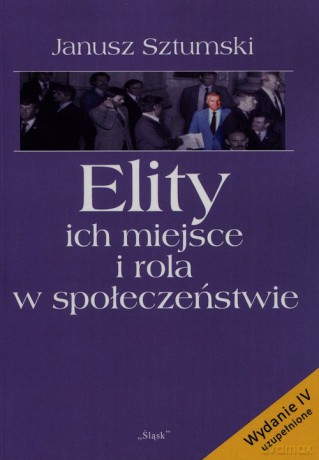 Elity ich miejsce i rola w społeczeństwie - Janusz Sztumski [KSIĄŻKA]