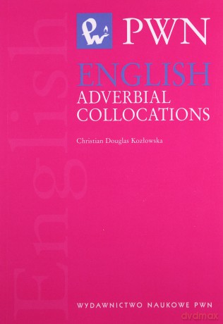 English Adverbial Collocations - Christian Douglas-Kozłowska [KSIĄŻKA]